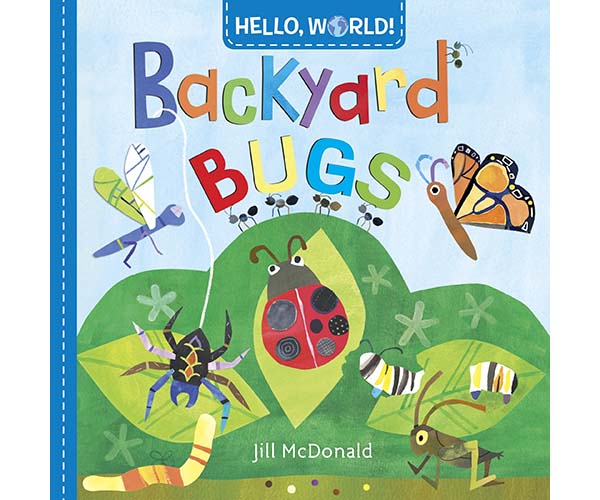 Hello, World Backyard Bugs by Jim McDonald